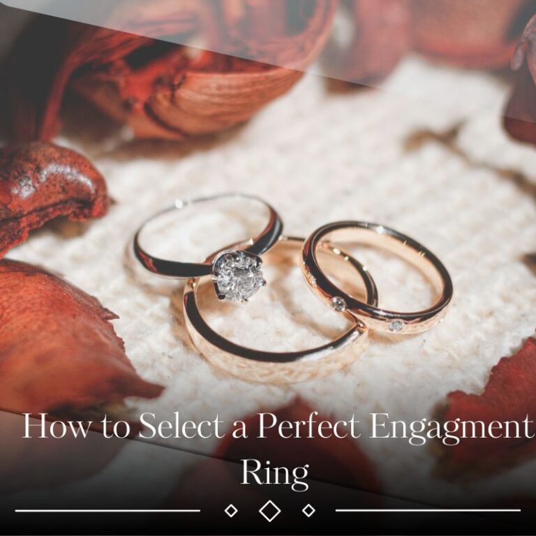 HOW TO SELECT A PERFECT ENGAGEMENT RING